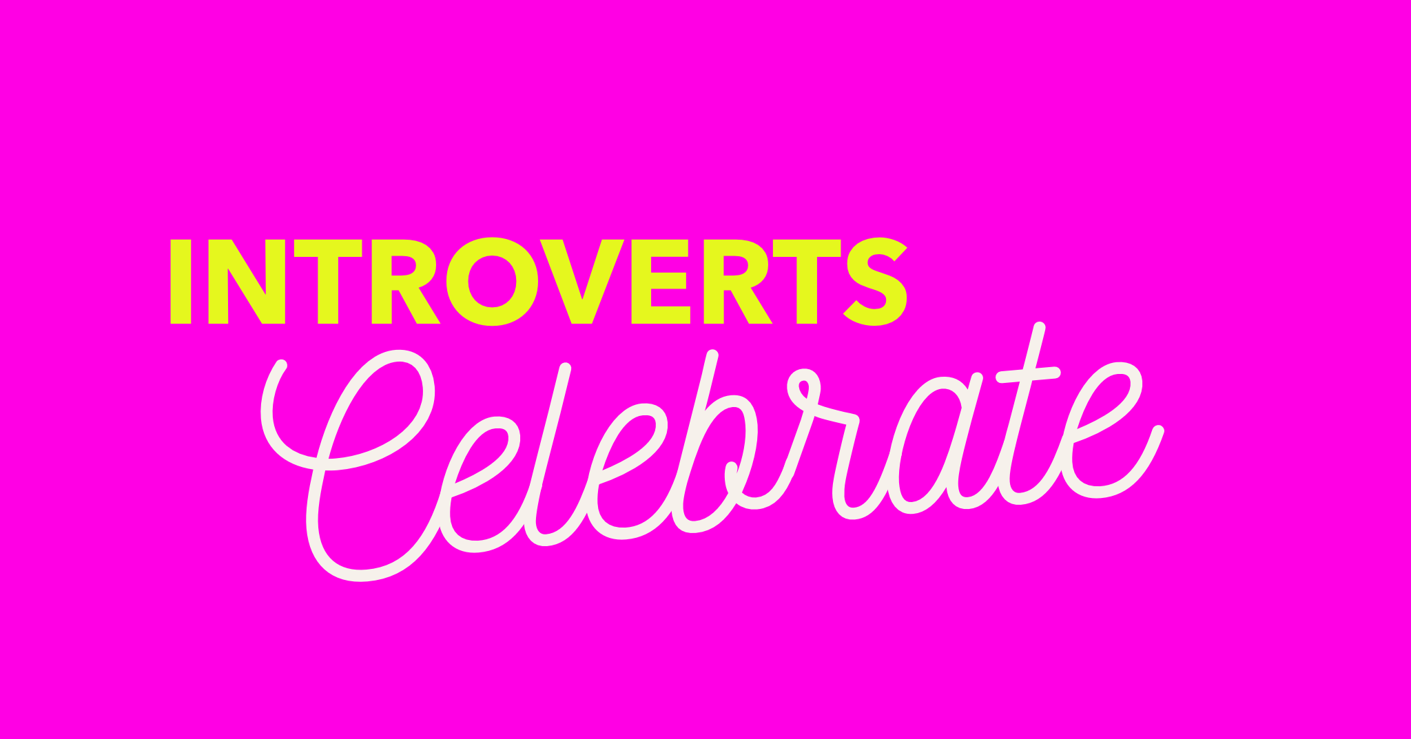 Introverts Celebrate